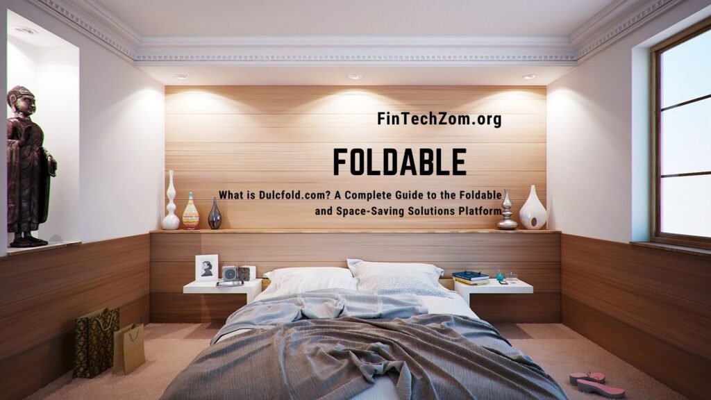 What is Dulcfold.com? A Complete Guide to the Foldable and Space-Saving Solutions Platform